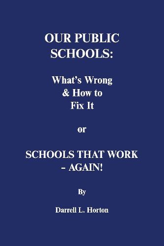 Cover image for Our Public Schools: What's Wrong & How to Fix It: Schools That Work - Again!