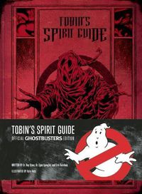 Cover image for Tobin's Spirit Guide: Official Ghostbusters Edition