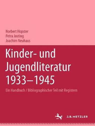 Cover image for Kinder- Und Jugendliteratur 1933-1945: Ein Handbuch, Band 1: Bibliographischer Teil Mit Registern