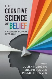 Cover image for The Cognitive Science of Belief: A Multidisciplinary Approach