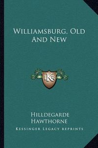 Cover image for Williamsburg, Old and New