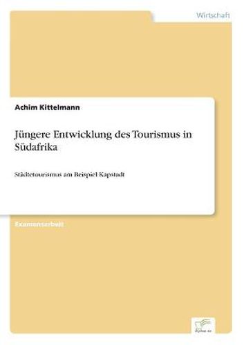 Cover image for Jungere Entwicklung des Tourismus in Sudafrika: Stadtetourismus am Beispiel Kapstadt