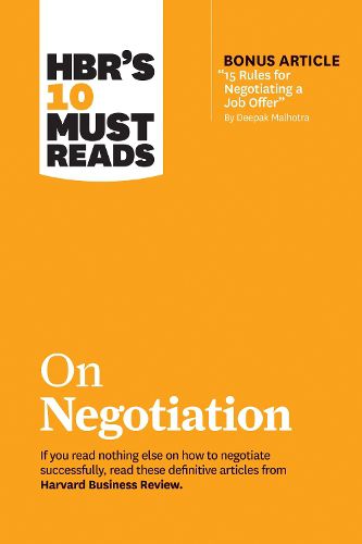 Cover image for HBR's 10 Must Reads on Negotiation (with bonus article  15 Rules for Negotiating a Job Offer  by Deepak Malhotra)