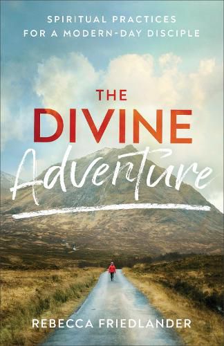 Cover image for The Divine Adventure - Spiritual Practices for a Modern-Day Disciple