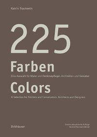 Cover image for 225 Farben / 225 Colors: Eine Auswahl fur Maler und Denkmalpfleger, Architekten und Gestalter / A Selection for Painters and Conservators, Architects and Designers