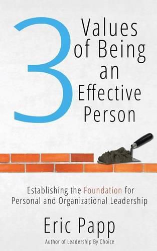 Cover image for 3 Values Of Being An Effective Person: Establishing The Foundation For Personal And Organizational Leadership