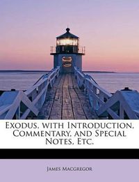 Cover image for Exodus, with Introduction, Commentary, and Special Notes, Etc.