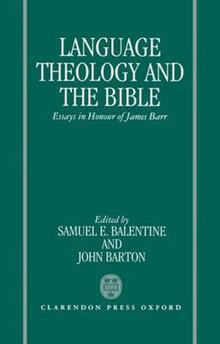 Cover image for Language, Theology, and the Bible: Essays in Honour of James Barr