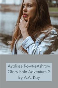 Cover image for Ayalisse Kowt-eAshrow Gloryhole Adventure 2