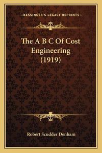 Cover image for The A B C of Cost Engineering (1919)