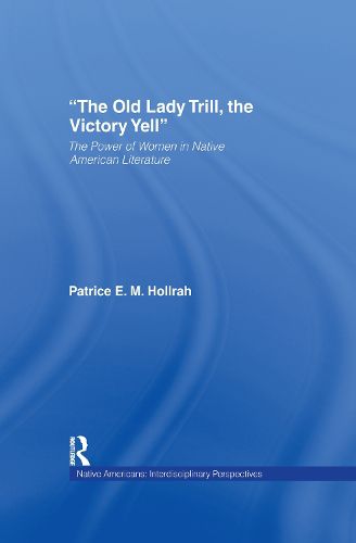 Cover image for The Old Lady Trill, the Victory Yell: The Power of Women in Native American Literature