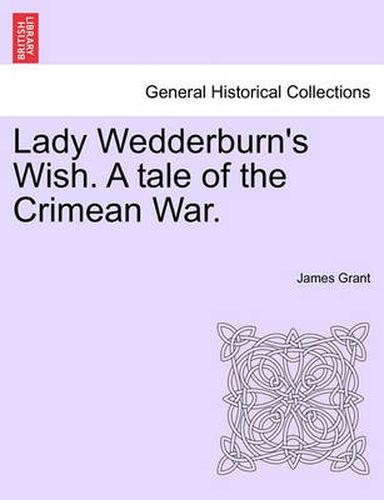 Cover image for Lady Wedderburn's Wish. a Tale of the Crimean War.