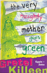Cover image for The Very Naughty Mother Goes Green