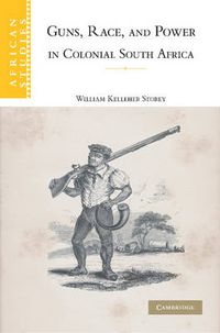 Cover image for Guns, Race, and Power in Colonial South Africa