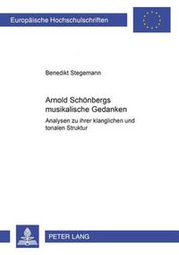 Cover image for Arnold Schoenbergs Musikalische Gedanken: Analysen Zu Ihrer Klanglichen Und Tonalen Struktur