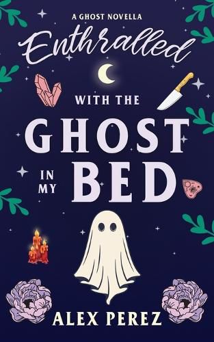 Cover image for Enthralled With The Ghost In My Bed