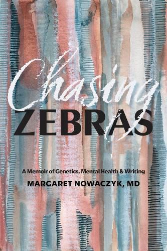 Cover image for Chasing Zebras: A Memoir of Genetics, Mental Health and Writing