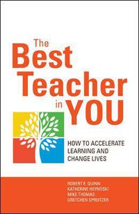 Cover image for The Best Teacher in You: Thrive on Tensions, Accelerate Learning, and Change Lives