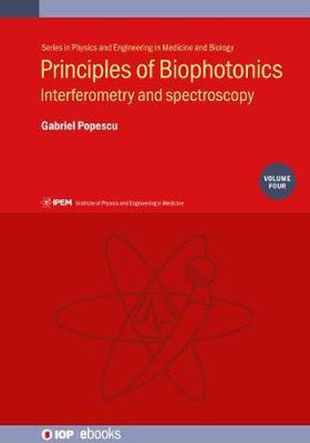 Cover image for Principles of Biophotonics, Volume 4: Interferometry and spectroscopy