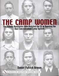 Cover image for Camp Women: The Female Auxiliaries Who Assisted the SS in Running the Nazi Concentration Camp System