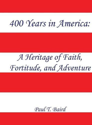 Cover image for 400 Years in America: A Heritage of Faith, Fortitude, and Adventure