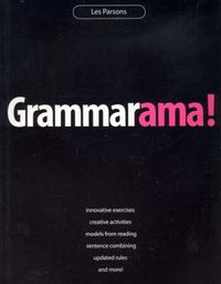 Cover image for Grammarama!: Innovative exercises, creative activities, models from reading, sentence combining, updated rules, and more!