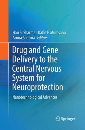 Drug and Gene Delivery to the Central Nervous System for Neuroprotection: Nanotechnological Advances