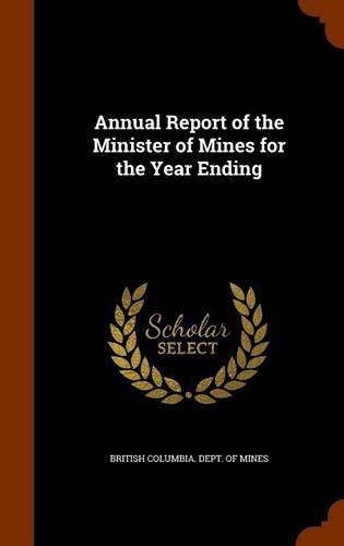 Cover image for Annual Report of the Minister of Mines for the Year Ending