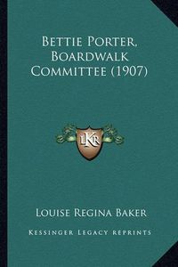 Cover image for Bettie Porter, Boardwalk Committee (1907)