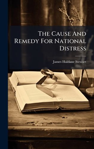 Cover image for The Cause And Remedy For National Distress