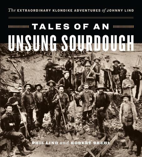 Cover image for Tales of an Unsung Sourdough: The Extraordinary Klondike Adventures of Johnny Lind