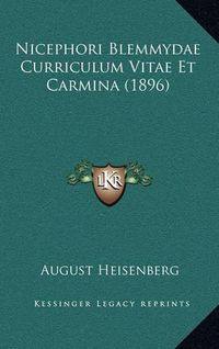 Cover image for Nicephori Blemmydae Curriculum Vitae Et Carmina (1896)