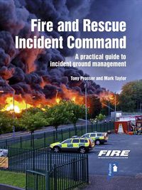 Cover image for Fire and Rescue Incident Command: A practical guide to incident ground management
