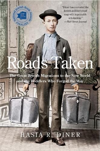 Cover image for Roads Taken: The Great Jewish Migrations to the New World and the Peddlers Who Forged the Way