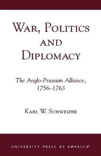 Cover image for War, Politics and Diplomacy: The Anglo-Prussian Alliance, 1756-1763