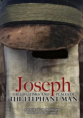 Cover image for Joseph: The Life, Times and Places of The Elephant Man