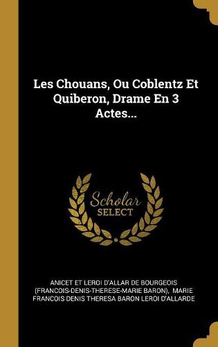 Cover image for Les Chouans, Ou Coblentz Et Quiberon, Drame En 3 Actes...