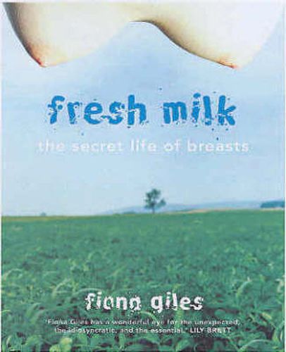 Cover image for Fresh Milk: The secret life of breasts