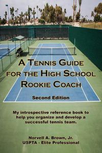 Cover image for A Tennis Guide for the High School Rookie Coach - Second Edition