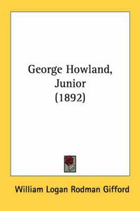 Cover image for George Howland, Junior (1892)