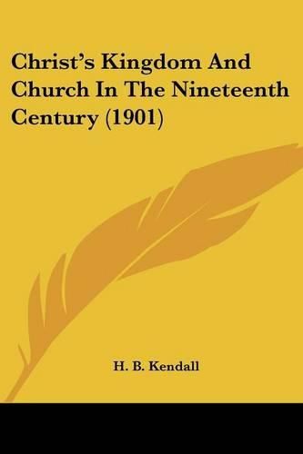 Cover image for Christ's Kingdom and Church in the Nineteenth Century (1901)