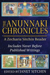 Cover image for The Anunnaki Chronicles: A Zecharia Sitchin Reader