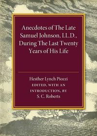 Cover image for Anecdotes of the Late Samuel Johnson: During the Last Twenty Years of his Life