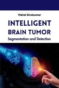 Cover image for Intelligent Brain Tumor Segmentation and Detection