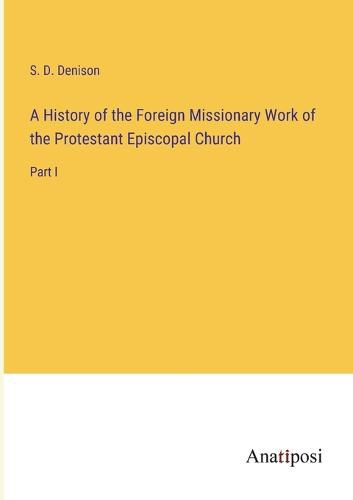 Cover image for A History of the Foreign Missionary Work of the Protestant Episcopal Church