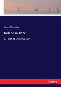 Cover image for Ireland in 1872: A Tour of Observation