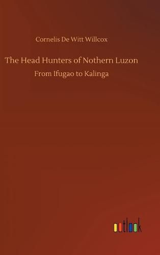 The Head Hunters of Nothern Luzon