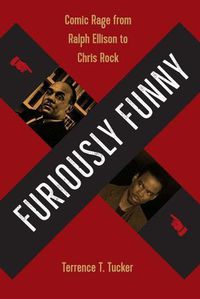Cover image for Furiously Funny: Comic Rage from Ralph Ellison to Chris Rock
