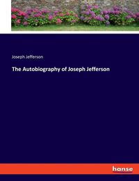 Cover image for The Autobiography of Joseph Jefferson