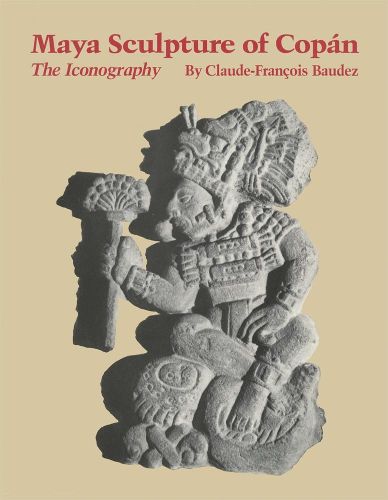 Cover image for Maya Sculpture of Copan: The Iconography